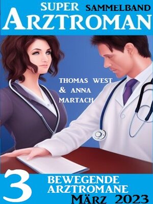 cover image of 3 Bewegende Arztromane März 2023